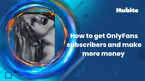 Where to Get OnlyFans Subscribers 